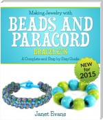 Making Jewelry with Beads and Paracord Bracelets : A Complete and Step by Step Guide