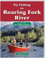 Fly Fishing the Roaring Fork River