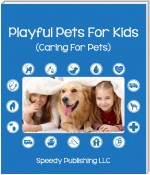 Playful Pets For Kids (Caring For Pets)