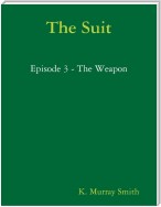 The Suit Episode 3 - The Weapon