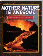 Mother Nature Is Awesome (From Volcanoes To Earthquakes)