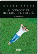 Il coraggio di inseguire la libertà