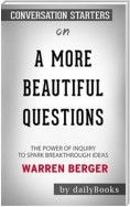 A More Beautiful Question: The Power of Inquiry to Spark Breakthrough Ideas by Warren Berger | Conversation Starters