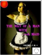 The Way of a Man With a Maid - Volumes 1-2