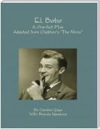 El Bobo : A Dramatic Adaptation of Anton Chekhov’s "the Ninny"