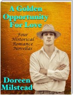 A Golden Opportunity for Love: Four Historical Romance Novellas