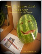 The Triggerfish Trilogy - Kickstarting the Dream