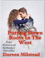 Putting Down Roots In the West: Four Historical Romance Novellas