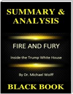 Summary & Analysis : Fire and Fury : Inside the Trump White House By Dr. Michael Wolff