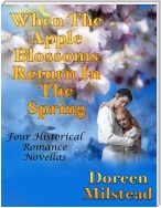 When the Apple Blossoms Return In the Spring: Four Historical Romance Novellas