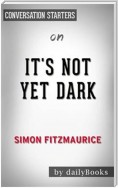 It's Not Yet Dark: A Memoir by Simon Fitzmaurice | Conversation Starters