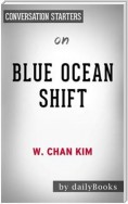 Blue Ocean Shift: Beyond Competing - Proven Steps to Inspire Confidence and Seize New Growth by W. Chan Kim | Conversation Starters