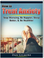 How to Treat Anxiety
