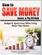 How to Save Money, Invest, & Pay Off Debt