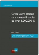 Créer votre start-up sans moyen financier et lever 1.000.000€