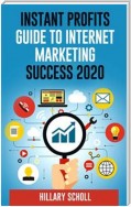 Instant Profits Guide  To Internet Marketing  Success 2020