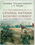 The Campaigns of General Nathan Bedford Forrest and of Forrest's Cavalry