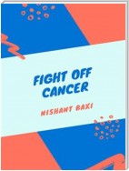 Fight Off Cancer