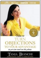 How To Turn Objections To Your Advantage