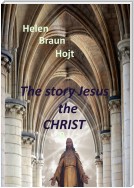 The Story of Jesus The Christ