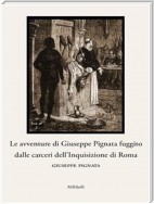 Le avventure di Giuseppe Pignata fuggito dalle carceri dell’Inquisizione di Roma