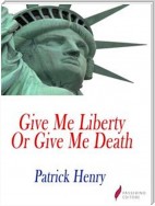 Give me liberty, or give me death!