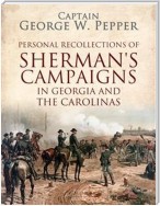 Personal Recollections of Sherman's Campaigns in Georgia and the Carolinas