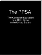 The PPSA  -  The Canadian Equivalent to a UCC Filing in the United States