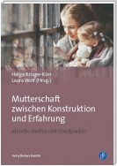 Mutterschaft zwischen Konstruktion und Erfahrung