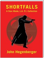 Shortfalls: A Stan Wade L.A. P.I. Collection