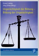 Ungerechtigkeit der Bildung - Bildung der Ungerechtigkeit