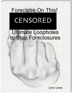 Foreclose On This!  -  Ultimate Loopholes to Stop Foreclosures
