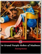 In Grand Purple Robes of Madness