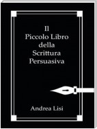 Il Piccolo Libro della Scrittura Persuasiva