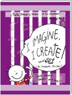 I Imagine, I Create
