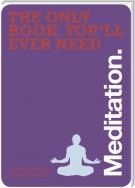 The Only Book You'll Ever Need - Meditation