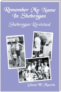 Remember My Name in Sheboygan - Sheboygan Revisited