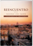 “Reencuentro… Razonar Sin Razón’’