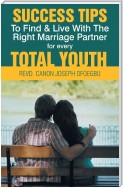 Success Tips to Find & Live with the Right Marriage Partner for Every Total Youth