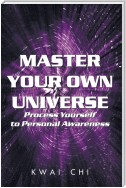 Master Your Own Universe