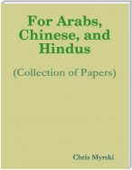 For Arabs, Chinese, and Hindus (Collection of Papers)