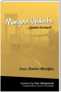 Morgan Update: Please Forward