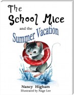 The School Mice and the Summer Vacation: Book 3 For both boys and girls ages 6-12 Grades