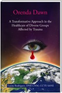 Orenda Dawn: A Transformative Approach in the Healthcare of Diverse Groups Affected by Trauma