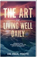 The Art of Living Well Daily