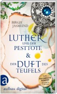 Luther und der Pesttote & Der Duft des Teufels