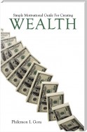 Simple Motivational Guide for Creating Wealth
