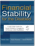 Financial Stability for the Disabled: A Self-help Guide for Social Workers, Caregivers, & Persons With Disabilities