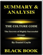 Summary & Analysis : The Culture Code By Daniel Coyle : The Secrets of Highly Successful Groups