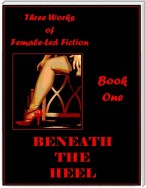 Beneath the Heel - Book One